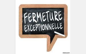 Fermeture exceptionnelle 01/12/2019